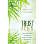 Trust Again: Overcoming Betrayal and Regaining Health, Confidence, and Happiness - Paperback
