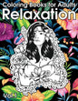 Relaxation Coloring Books for Adults: Animals, Flowers, Tattoo, Roses and More! - Paperback