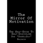 The Mirror Of Motivation: The Self-Guide To Self-Discipline - Paperback