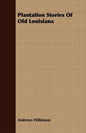 Plantation Stories of Old Louisiana - Paperback