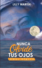 Nunca Olvidé Tus Ojos - Amor Eterno: Basado en Hechos Reales - Paperback