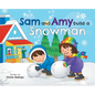 Sam And Amy Build A Snowman - Hardcover