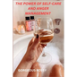 The Power of Self-Care and Anger Management - Paperback