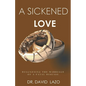 A Sickened Love: Diagnosing the Marriage of a Fatal Disease - Paperback