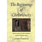 The Beginnings of Christianity: Essene Mystery, Gnostic Revelation and the Christian Vision - Paperback