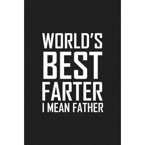 World's Best Farter I Mean Father: Funny father's day gift - Paperback