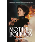 Mother of Bourbon: The Greatest American Whiskey Story Never Told - Hardcover