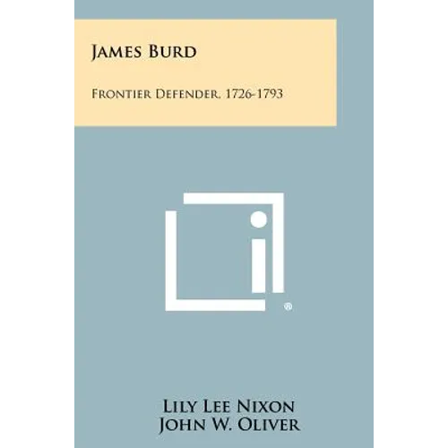 James Burd: Frontier Defender, 1726-1793 - Paperback