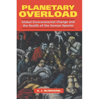 Planetary Overload: Global Environmental Change and the Health of the Human Species - Paperback