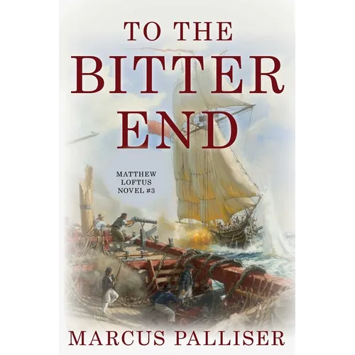 To the Bitter End: Matthew Loftus Novel #3 - Paperback