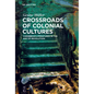 Crossroads of Colonial Cultures: Caribbean Literatures in the Age of Revolution - Paperback
