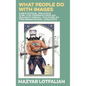 What People do with Images: Aesthetics, Politics and the Production of Iranian Visual Culture in Transnational Circuits - Hardcover