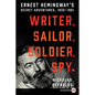 Writer, Sailor, Soldier, Spy: Ernest Hemingway's Secret Adventures, 1935-1961 - Paperback