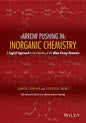 Arrow Pushing in Inorganic Chemistry: A Logical Approach to the Chemistry of the Main-Group Elements - Paperback