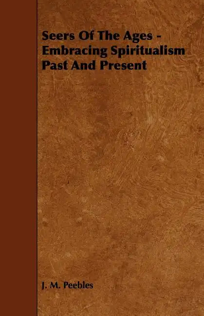 Seers of the Ages - Embracing Spiritualism Past and Present - Paperback