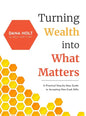 Turning Wealth into What Matters: A Practical Step-by-Step Guide to Accepting Non-Cash Gifts - Hardcover