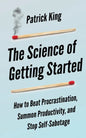 The Science of Getting Started: How to Beat Procrastination, Summon Productivity, and Stop Self-Sabotage - Paperback