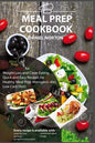 Meal Prep Cookbook: Meal Prep Ideas for Weight Loss and Clean Eating, Quick and Easy Recipes for Healthy Meal Prep (Ketogenic diet, Low Carb Diet) - Paperback