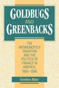 Goldbugs and Greenbacks: The Antimonopoly Tradition and the Politics of Finance in America, 18651896 - Paperback