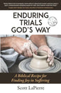 Enduring Trials God's Way: A Biblical Guide to Finding Joy in Suffering - Paperback