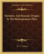 Hermetic and Masonic Origins in the Shakespearean Plays - Paperback