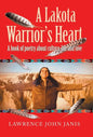 A Lakota Warrior's Heart: A Book of Poetry About Culture, Life and Love - Hardcover