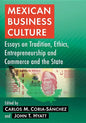 Mexican Business Culture: Essays on Tradition, Ethics, Entrepreneurship and Commerce and the State - Paperback
