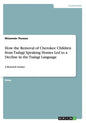 How the Removal of Cherokee Children from Tsalagi Speaking Homes Led to a Decline in the Tsalagi Language: A Research Dossier - Paperback