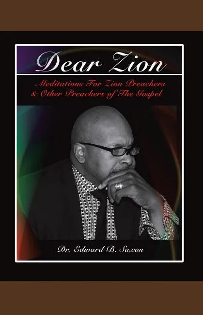 Dear Zion: Meditations for Zion Preachers & Other Preachers of the Gospel - Paperback