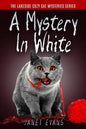 A Mystery In White: ( The Lakeside Cozy Cat Mystery Series - Book 2 ) - Paperback