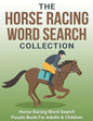 The Horse Racing Word Search Collection: Large Print Word Search Puzzle Book About Horse Racing Racehorse Champions, Jockeys, Trainers... & More Horse - Paperback