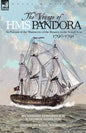The Voyage of H.M.S. Pandora: in Pursuit of the Mutineers of the Bounty in the South Seas-1790-1791 - Paperback