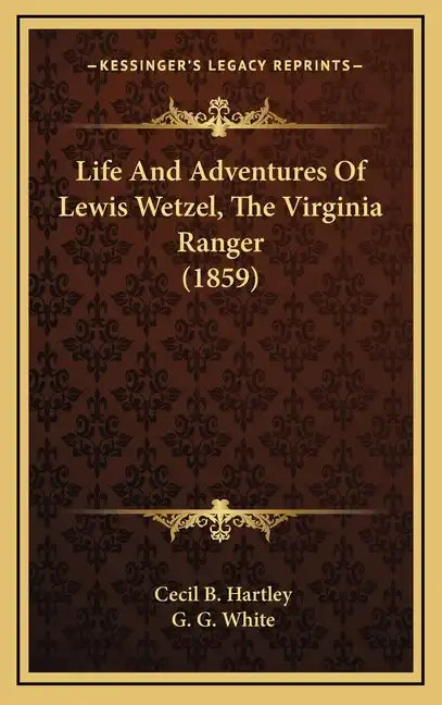 Life And Adventures Of Lewis Wetzel, The Virginia Ranger (1859) - Hardcover