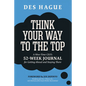Think Your Way to the Top: A Nine-Time Ceo's 52-Week Journal for Getting Ahead and Staying There - Paperback
