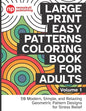Large Print Easy Patterns Coloring Book for Adults Volume 1: 50 Modern, Simple, and Relaxing Geometric Pattern Designs for Stress Relief - 8.5 x 11 in - Paperback