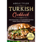 Turkish Cookbook: Discover Over 77 Traditional Recipes From Turkey And Balkans - Paperback