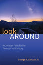 Look Around: A Christian Faith for the Twenty-First Century - Hardcover