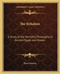 The Kybalion: A Study of the Hermetic Philosophy of Ancient Egypt and Greece - Paperback