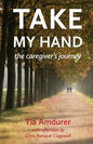 Take My Hand: the caregiver's journey - Paperback