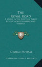 The Royal Road: A Study in the Egyptian Tarot, Key to Sacred Numbers and Symbols - Hardcover
