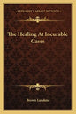 The Healing at Incurable Cases - Paperback