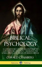 Biblical Psychology: A Commentary on the Relationship of God with His Creation - Mankind; the Souls, Spirits and Minds of Human Beings (Hardcover) - Hardcover