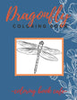 Dragonfly Coloring Book: An Adult Coloring Book Featuring Magical Dragonflies and Beautiful Floral and Nature Patterns for Stress Relief and Re - Paperback
