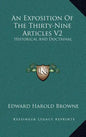 An Exposition of the Thirty-Nine Articles V2: Historical and Doctrinal - Hardcover