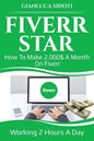 Fiverr Star: How to Make 2000$ a Month on Fiverr Working 2 Hours a Day from Home - Paperback