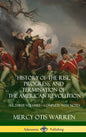 History of the Rise, Progress, and Termination of the American Revolution: All Three Volumes - Complete with Notes (Hardcover) - Hardcover