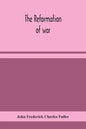 The reformation of war - Paperback