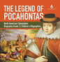 The Legend of Pocahontas North American Colonization Biography Grade 3 Children's Biographies - Hardcover