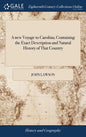 A new Voyage to Carolina; Containing the Exact Description and Natural History of That Country: ... And a Journal of a Thousand Miles, Travel'd Thro' - Hardcover