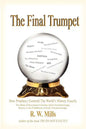 The Final Trumpet: How Prophecy Foretold The World's History Exactly - Paperback